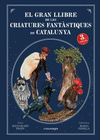 GRAN LLIBRE DE LES CRIATURES FANTASTIQUES DE CATALUNYA, EL (3ª EDICIO)