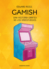 GAMISH. UNA HISTORIA GRAFICA DE LOS VIDEOJUEGOS