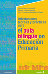 ORIENTACIONES TEÓRICAS Y PRÁCTICAS PARA EL AULA BILINGÜE EN EDUCACIÓN PRIMARIA