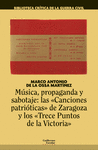 MÚSICA, PROPAGANDA Y SABOTAJE: LAS CANCIONES PATRIÓTICAS DE ZARAGOZA Y LOS TRECE PUNTOS DE LA VICTORIA