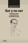 SER Y NO SER. ESTUDIOS SOBRE EL PENSAMIENTO DE MILLAN-PUELLES