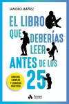 LIBRO QUE DEBERÍAS LEER ANTES DE LOS 25, EL
