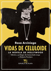 VIDAS DE CELULOIDE. LA NOVELA DE HOLLYWOOD