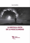 BRÚJULA ROTA DE LA MASCULINIDAD, LA