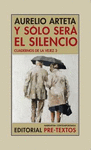 Y SÓLO SERÁ EL SILENCIO (CUADERNOS DE LA VEJEZ 3)