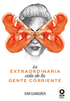 EXTRAORDINARIA VIDA DE LA GENTE CORRIENTE, LA