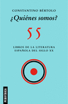 ¿QUIÉNES SOMOS? (55 LIBROS DE LA LITERATURA ESPAÑOLA DEL SIGLO XX)