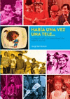 HABIA UNA VEZ UNA TELE CUARENTA AÑOS PROGRAMACION INFANTIL EN TVE