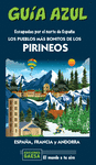 PIRINEOS (GUIA AZUL) LOS PUEBLOS MAS BONITOS. (ESCAPADAS POR EL NORTE DE ESPAÑA)