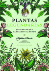 PLANTA LEGENDARIAS (50 PLANTAS QUE CAMBIARON EL MUNDO)
