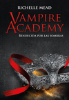 VAMPIRE ACADEMY Nº 3: BENDECIDA POR LAS SOMBRAS