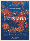 PERSIANA. RECETAS DE ORIENTE PROXIMO Y MAS ALLA