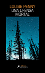 OFENSA MORTAL, UNA (INSPECTOR ARMAND GAMACHE 1)