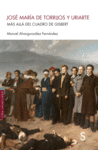 JOSÉ MARÍA DE TORRIJOS Y URIARTE. MAS ALLA DEL CUADRO DE GISBERT