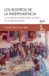 ROSTROS DE LA INDEPENDENCIA, LOS. EL NACIMIENTO DEL PERU DESDE LAS VIDAS DE SUS PROTAGONISTAS