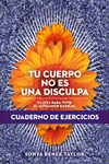 TU CUERPO NO ES UNA DISCULPA (CUADERNO DE EJERCICIOS)
