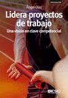 LIDERA PROYECTOS DE TRABAJO. UNA VISION EN CLAVE COMPETENCI