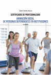 ANIMACION SOCIAL DE PERSONAS DEPENDIENTES EN INSTITUCIONES (2ª EDICION)