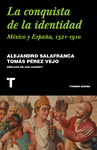 CONQUISTA DE LA IDENTIDAD, LA (MEXICO Y ESPAÑA, 1521-1910)