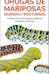 ORUGAS DE MARIPOSAS - GUIAS DESPLEGABLES TUNDRA ( DIURNAS Y NOCTURNAS )