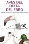 AVES DEL DELTA DEL EBRO (GUIAS DESPLEGABLES TUNDRA)