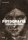 FOTOGRAFIA. TODA LA HISTORIA (EDICION ACTUALIZADA 2021)