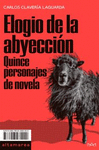 ELOGIO DE LA ABYECCION (QUINCE PERSONAJES DE NOVELA)