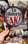 HISTORIA FAKE, LA (LAS FALSEDADES HISTORICAS)