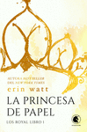 PRINCESA DE PAPEL, LA ( LOS ROYAL LIBRO 1 )