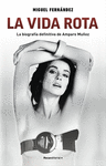 VIDA ROTA, LA ( LA BIOGRAFÍA DEFINITIVA DE AMPARO MUÑOZ )