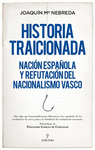 HISTORIA TRAICIONADA (NACIÓN ESPAÑOLA Y REFUTACIÓN DEL NACIONALISMO VASCO)