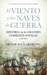 VIENTO Y LAS NAVES DE GUERRA, EL. HISTORIA DE LOS GRANDES COMBATES NAVALES (1588-1805)