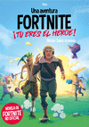 AVENTURA FORTNITE, UNA. ¡TÚ ERES EL HÉROE!. MISION: SALVAR EL MUNDO