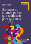 SER MAESTRO CUANDO PARECE QUE NADIE SABE PARA QUE SIRVE