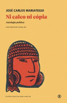 NI CALCO NI COPIA (ANTOLOGIA POLITICA)