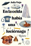 EN LA CELDA HABIA UNA LUCIERNAGA (RELATOS)