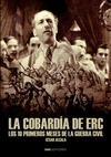 COBARDIA DE ERC, LA. LOS PRIMEROS MESES DE LA GUERRA CIVIL