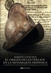 ORIGEN DE LOS TERCIOS EN LA MONARQUIA HISPANICA, EL