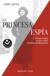 PRINCESA ESPÍA. LA VERDADERA HISTORIA DE ALINE GRIFFITH, CONDESA DE ROMANONES, LA