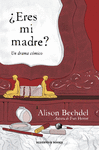 ¿ERES MI MADRE? (UN DRAMA COMICO)