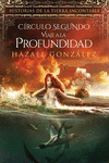 CIRCULO SEGUNDO. VIAJE A LA PROFUNDIDAD (HISTORIAS DE LA TIERRA INCONTABLE II)