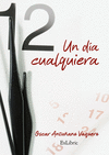 DÍA CUALQUIERA, UN