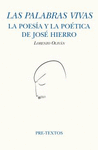 PALABRAS VIVAS, LAS (LA POESIA Y LA POETICA DE JOSE HIERRO)