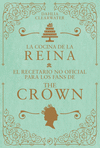 COCINA DE LA REINA, LA. EL RECETARIO NO OFICIAL PARA LOS FANS DE THE CROWN