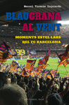 BLAUGRANA AL VENT (MOMENTS ESTEL·LARS DEL FC BARCELONA)