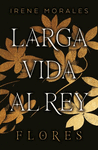 LARGA VIDA AL REY ( VOL. 2: FLORES )