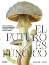 FUTURO ES FUNGICO, EL