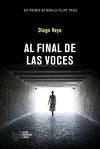 AL FINAL DE LAS VOCES ( XLV PREMIO DE NOVELA FELIPE TRIGO )