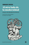 AL OTRO LADO DE MODERNIDAD:ENSAYOS SOBRE FILOSOFIA HISTORIA