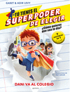 TÚ TIENES EL SUPERPODER DE ELEGIR. DANI VA AL COLEGIO
